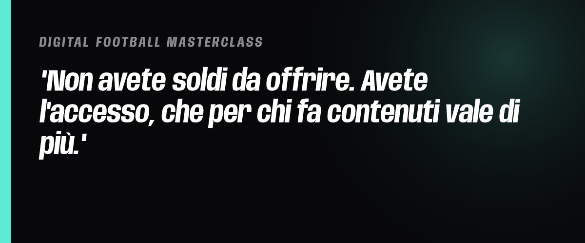 Non avete soldi da offrire. Avete l'accesso, che per chi fa contenuti vale di più.