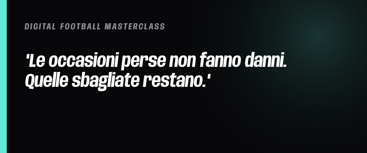 Le occasioni perse non fanno danni. Quelle sbagliate restano.